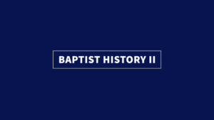 North Florida Baptist College: Baptist History II